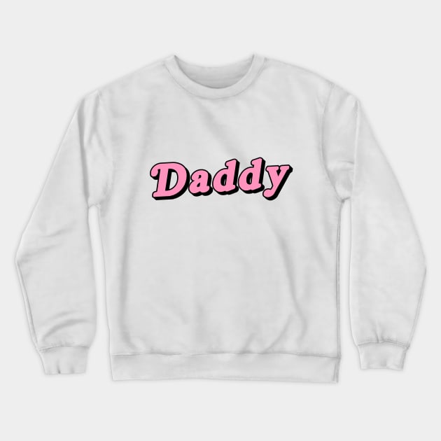 daddy Crewneck Sweatshirt by outsideingreen